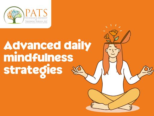 advanced daily mindfulness strategies